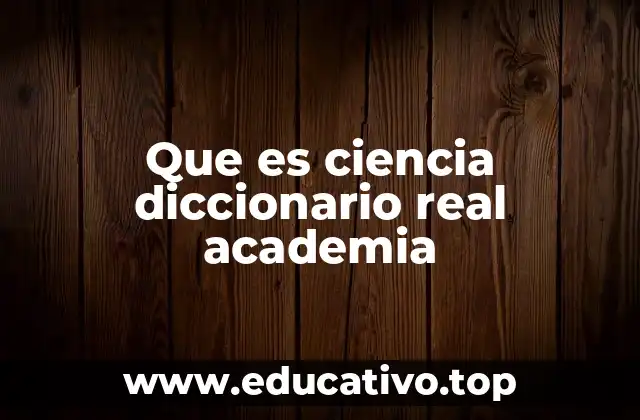 Que es ciencia diccionario real academia