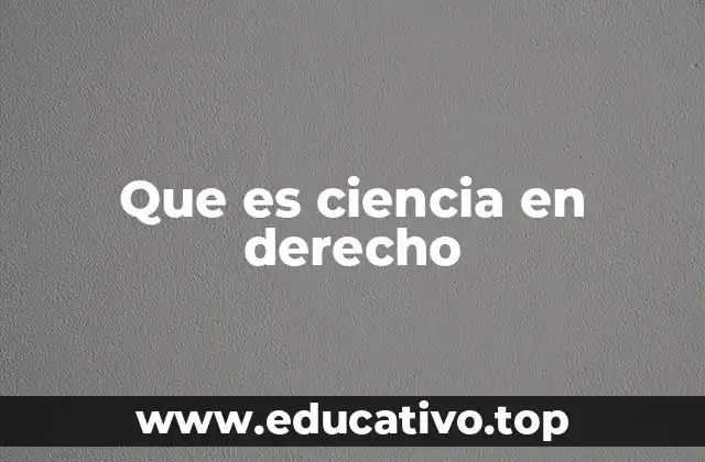 Que es ciencia en derecho