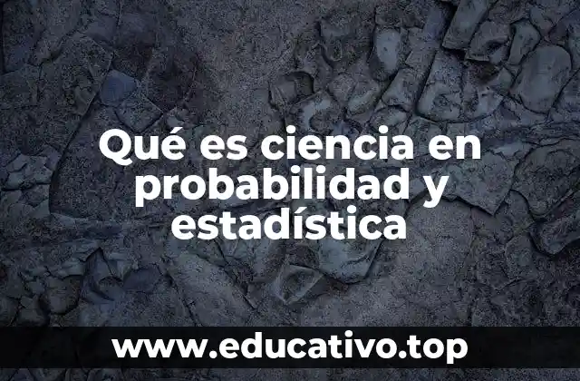 Qué es ciencia en probabilidad y estadística