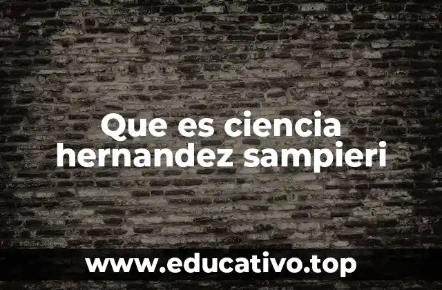 Que es ciencia hernandez sampieri