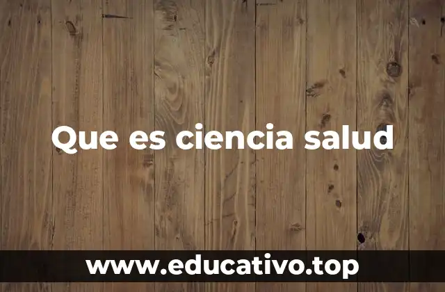 Que es ciencia salud