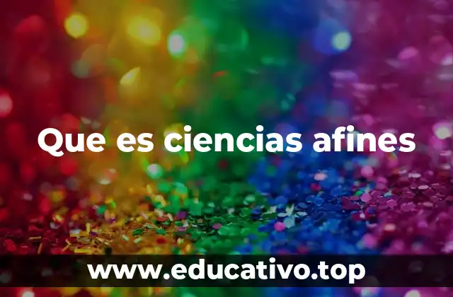 Que es ciencias afines