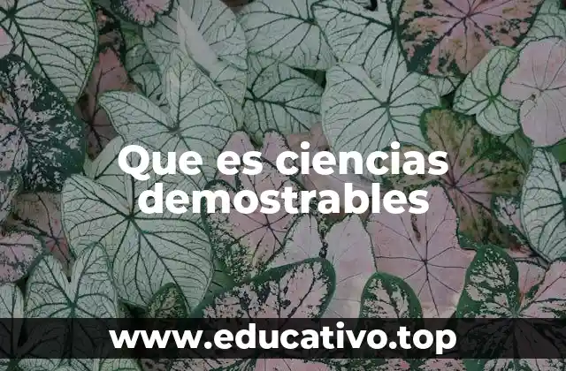 Que es ciencias demostrables