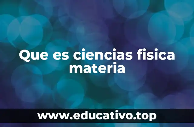 El estudio de la naturaleza a través de leyes universales