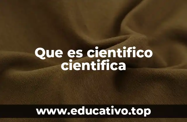 Que es cientifico cientifica
