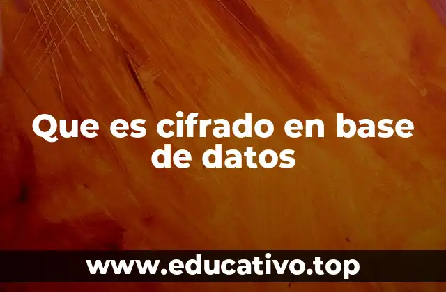 Que es cifrado en base de datos