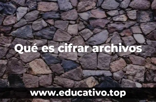 Qué es cifrar archivos