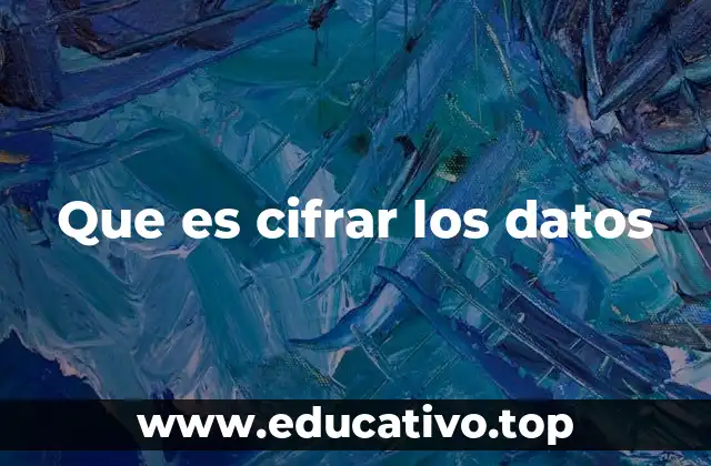Que es cifrar los datos