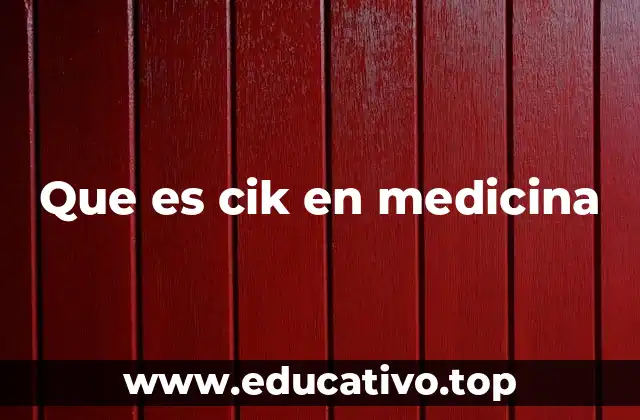 Que es cik en medicina
