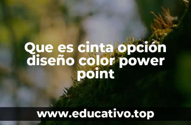 Que es cinta opción diseño color power point