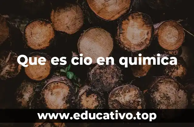 Que es cio en quimica