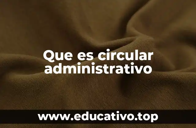 Que es circular administrativo