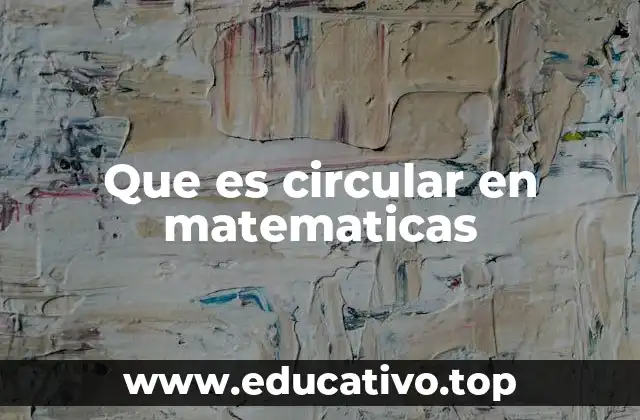 Que es circular en matematicas