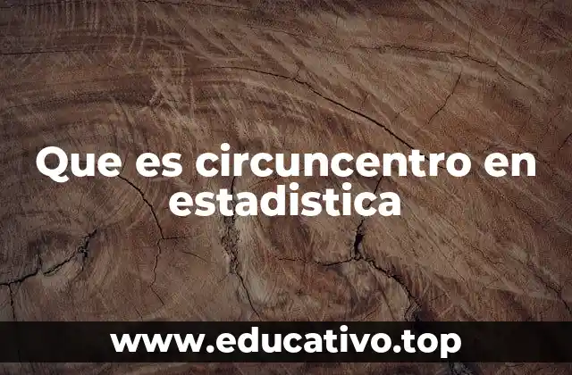 Que es circuncentro en estadistica