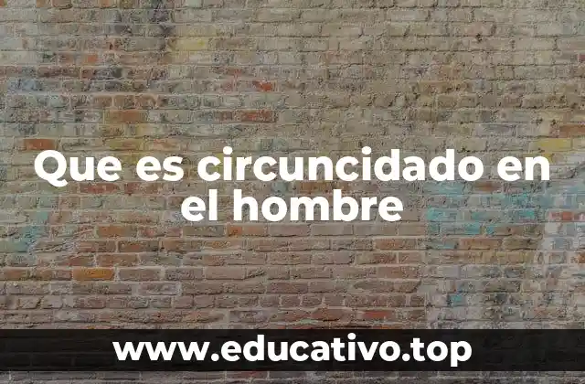 Que es circuncidado en el hombre