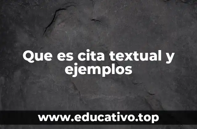 Que es cita textual y ejemplos