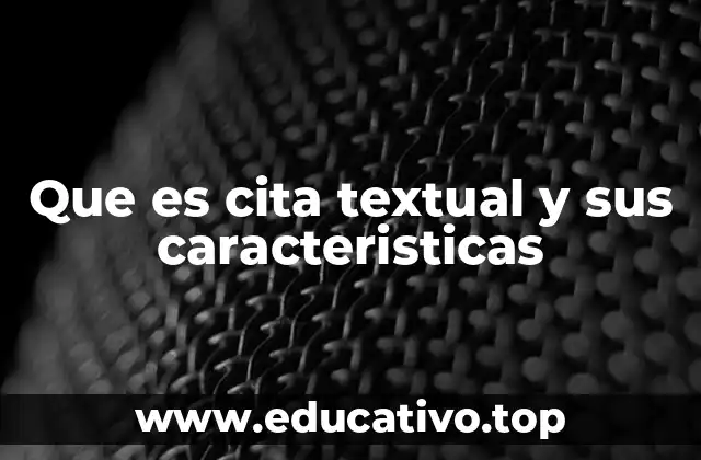 Que es cita textual y sus caracteristicas