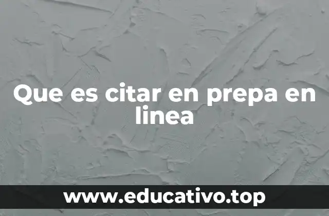 Que es citar en prepa en linea