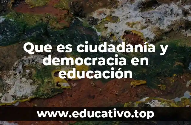Que es ciudadanía y democracia en educación