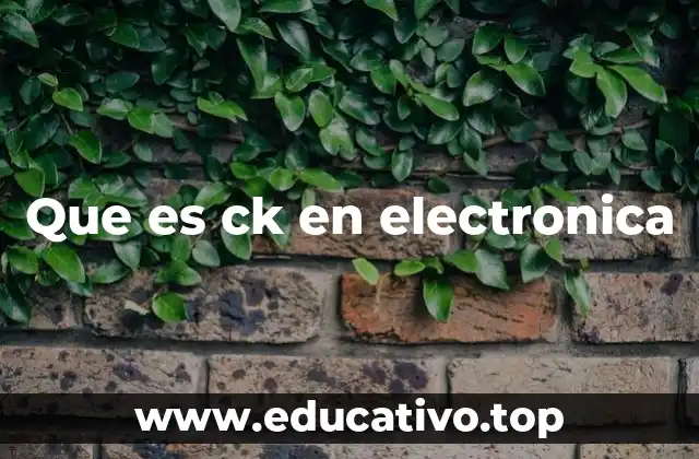 Que es ck en electronica