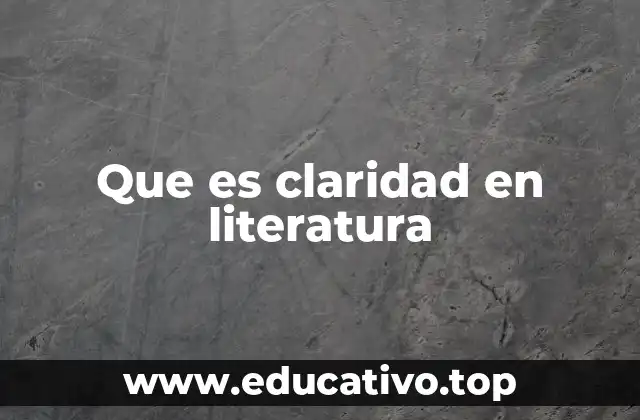 Que es claridad en literatura