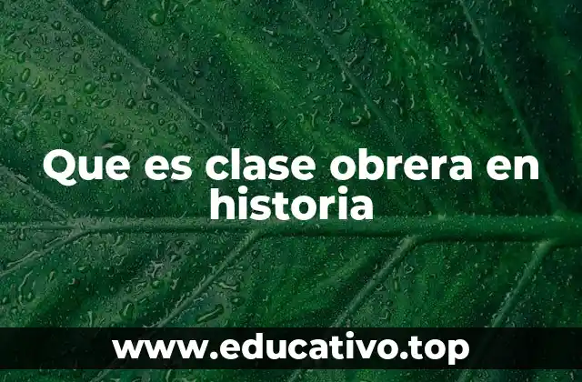 Que es clase obrera en historia