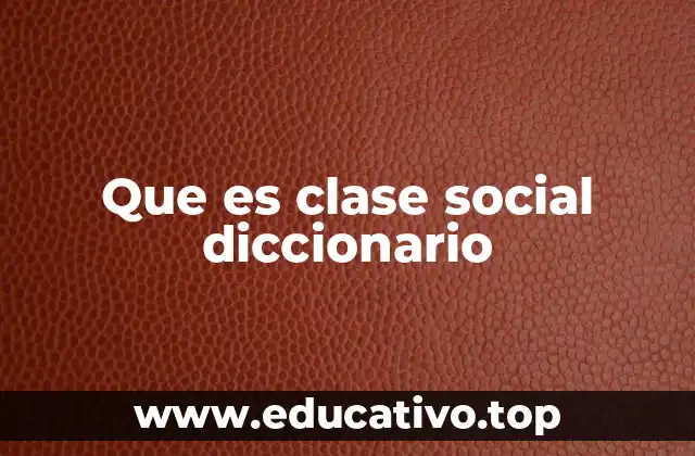 La importancia de entender las clases sociales en el contexto moderno