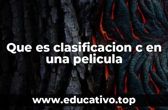 Que es clasificacion c en una pelicula