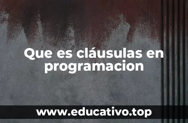 Que es cláusulas en programacion