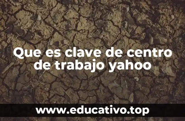 Que es clave de centro de trabajo yahoo