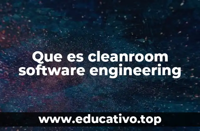 Que es cleanroom software engineering