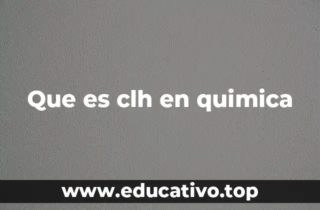 Que es clh en quimica