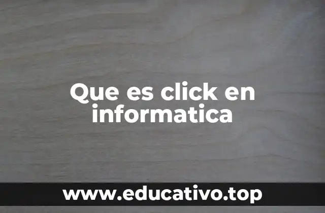 Que es click en informatica