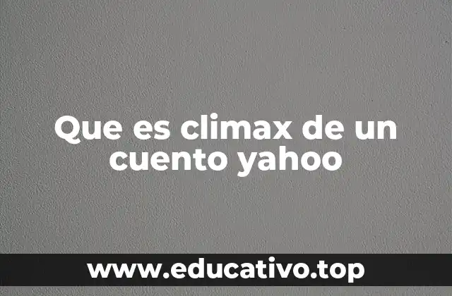 Que es climax de un cuento yahoo