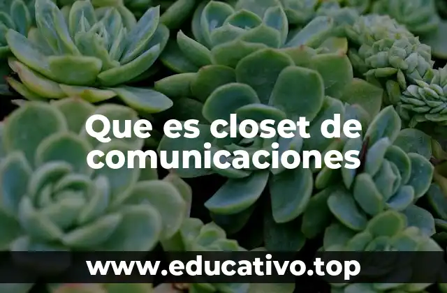 Que es closet de comunicaciones