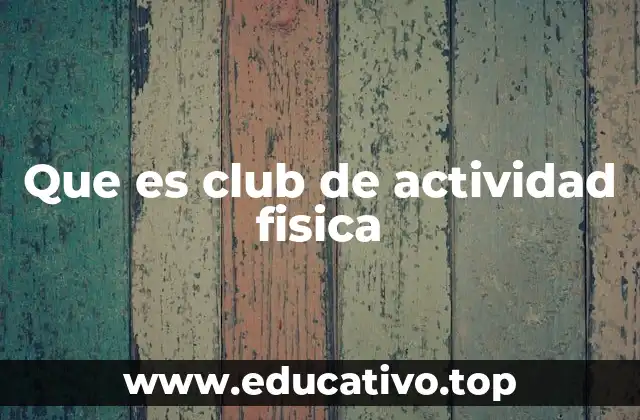 Que es club de actividad fisica