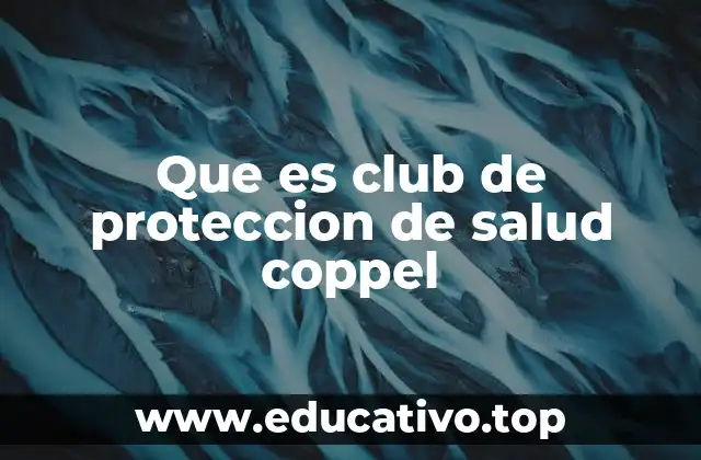 Que es club de proteccion de salud coppel