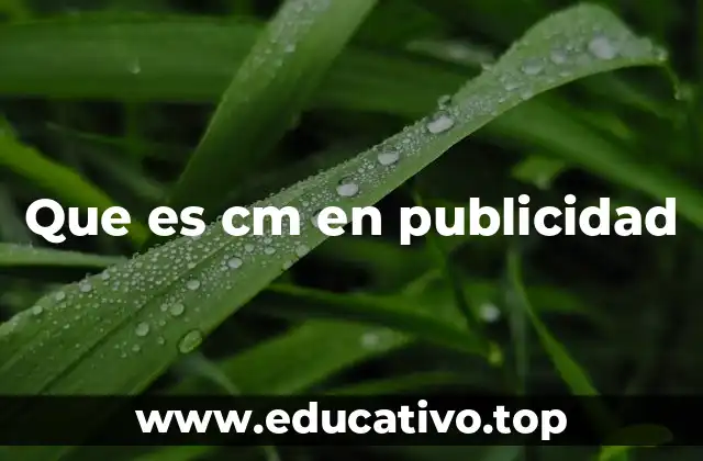 Que es cm en publicidad