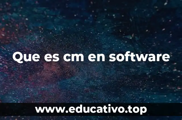 Que es cm en software