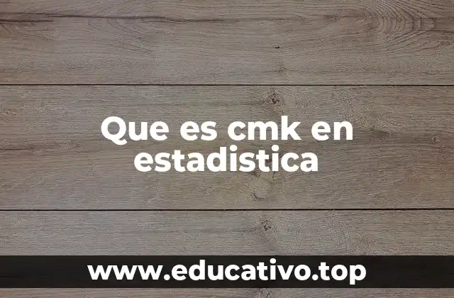 Que es cmk en estadistica
