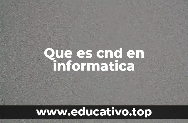 Que es cnd en informatica