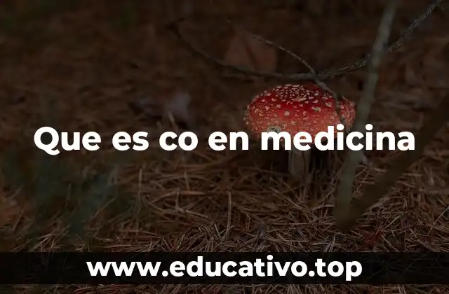 Que es co en medicina