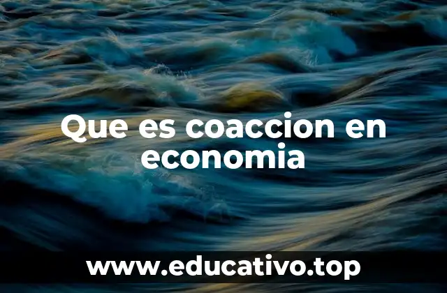 Que es coaccion en economia