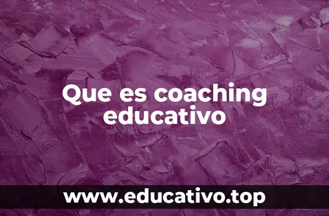Que es coaching educativo