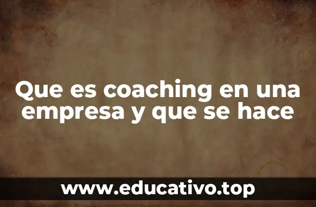 Que es coaching en una empresa y que se hace
