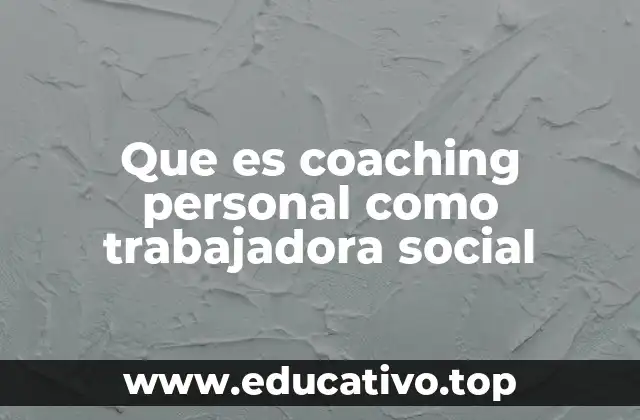 Que es coaching personal como trabajadora social