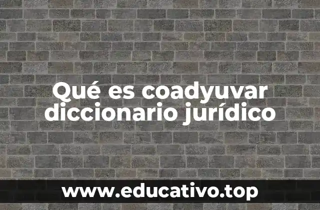 Qué es coadyuvar diccionario jurídico