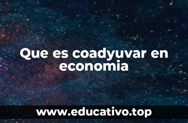 Que es coadyuvar en economia