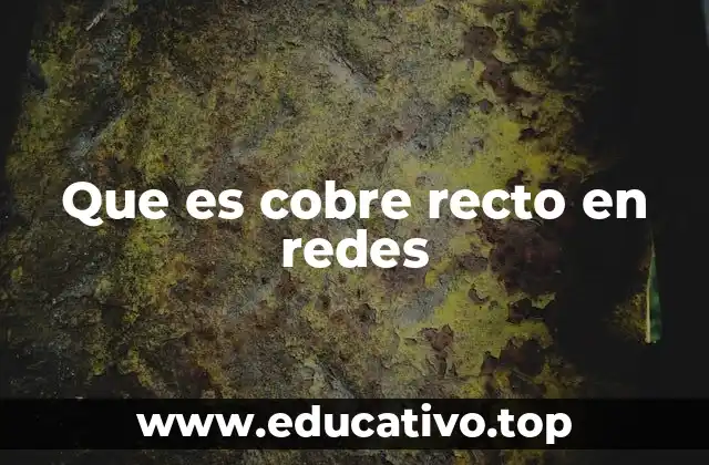 Que es cobre recto en redes