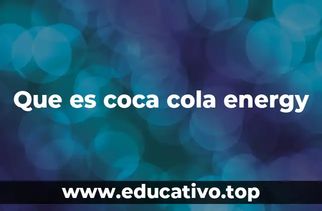 Que es coca cola energy